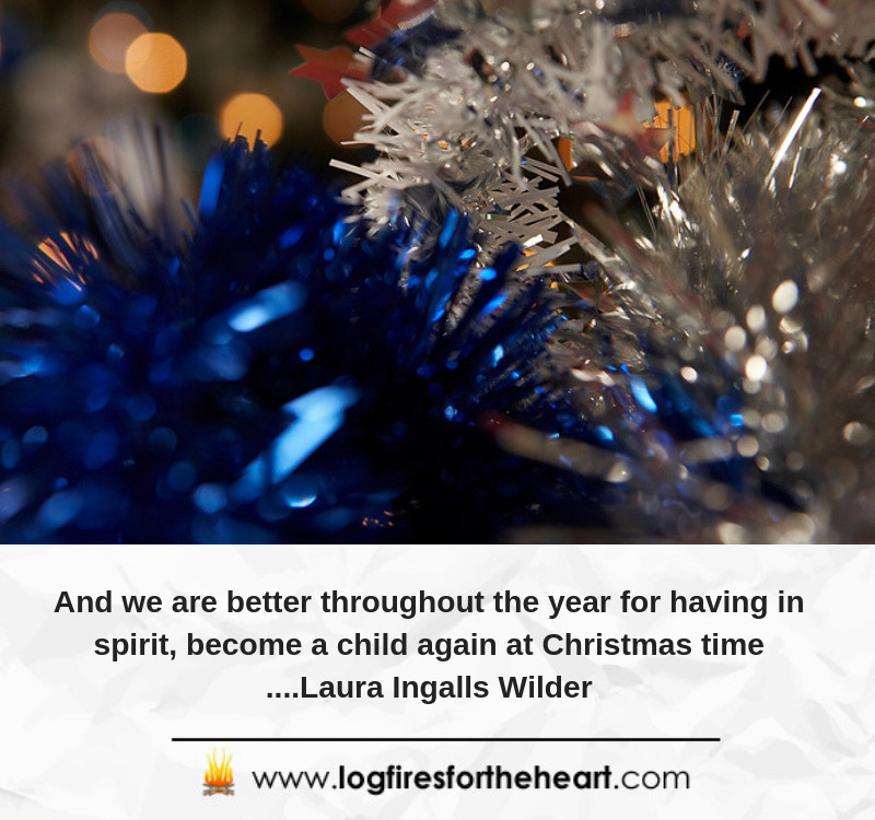 And we are better throughout the year for having in spirit, become a child again at Christmas time....Laura Ingalls Wilder