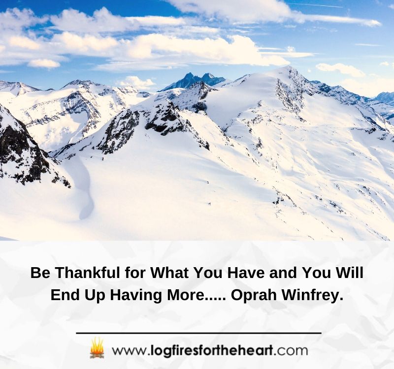 Be Thankful for What You Have and You Will End Up Having More..... Oprah Winfrey