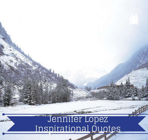 Jennifer Lopez quotes