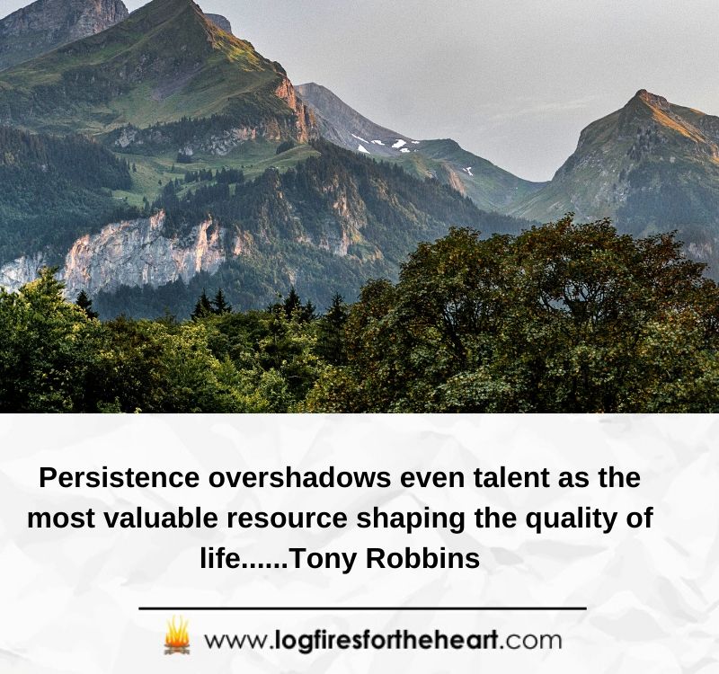 Tony Robbins Inspirational Quote - Persistence overshadows even talent as the most valuable resource shaping the quality of life......Tony Robbins