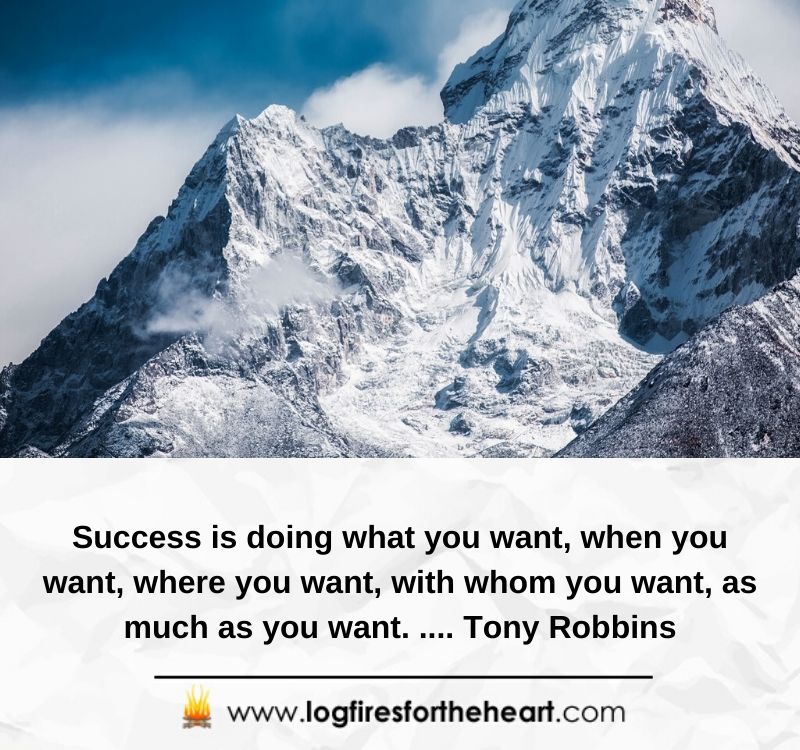 Tony Robbins Inspirational Quote - Success is doing what you want, when you want, where you want, with whom you want, as much as you want. .... Tony Robbins.