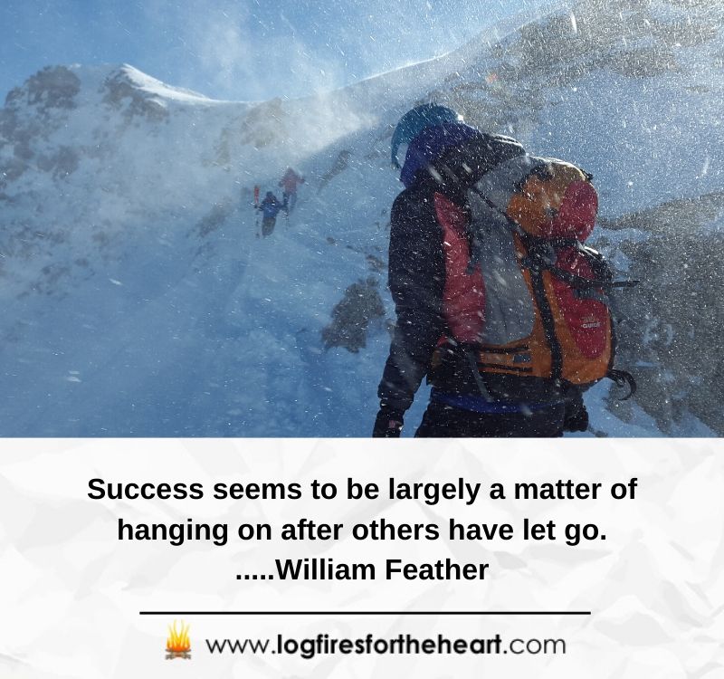 Success seems to be largely a matter of hanging on after others have let go......William Feather