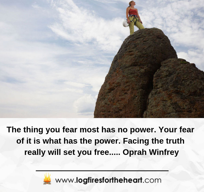 The thing you fear most has no power. Your fear of it is what has the power. Facing the truth really will set you free..... Oprah Winfrey The thing you fear most has no power. Your fear of it is what has the power. Facing the truth really will set you free..... Oprah Winfrey