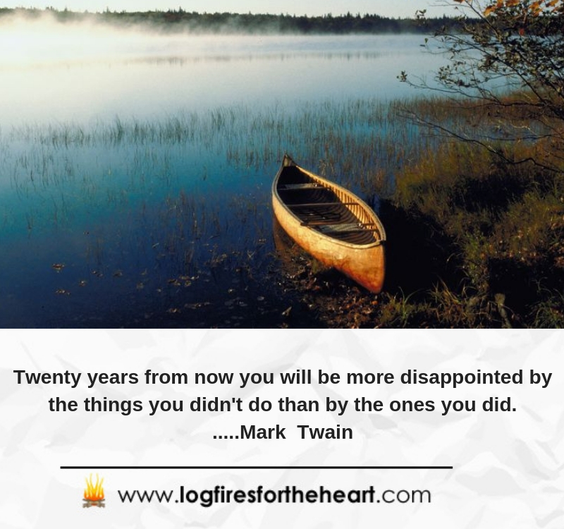 Twenty years from now you will be more disappointed by the things you didn't do than by the ones you did......Mark Twain