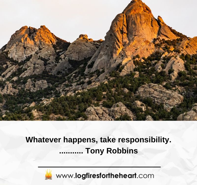 Tony Robbins Inspirational Quote -Whatever happens, take responsibility............ Tony Robbins