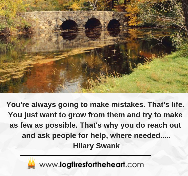 You're always going to make mistakes. That's life. You just want to grow from them and try to make as few as possible. That's why you do reach out and ask people for help, where needed.....Hilary Swank You're always going to make mistakes. That's life. You just want to grow from them and try to make as few as possible. That's why you do reach out and ask people for help, where needed.....Hilary Swank