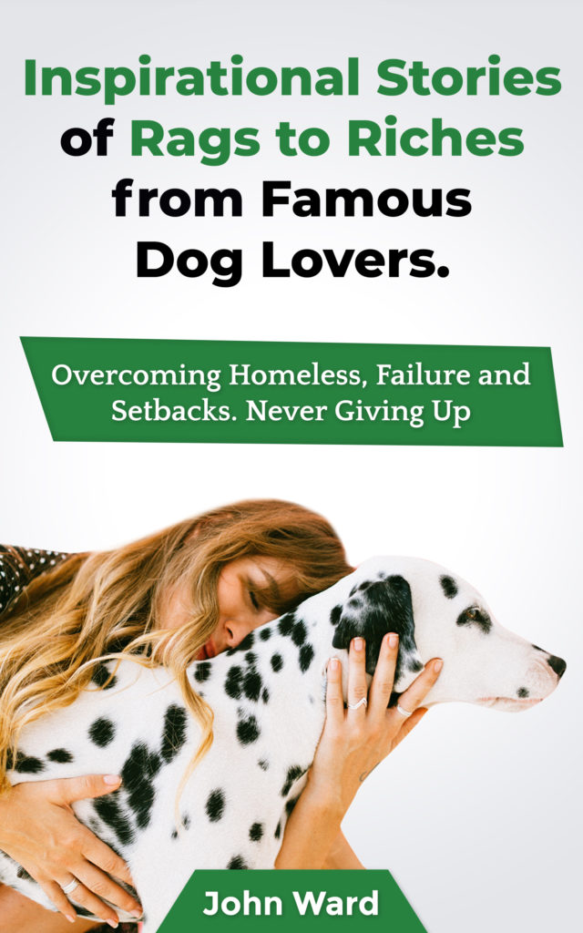 37 Inspirational Stories Of Rags To riches from Famous Dog Lovers
